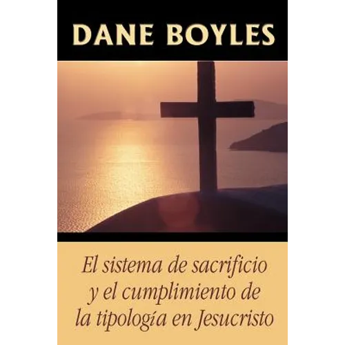 El sistema de sacrificio y el cumplimiento de la tipología en Jesucristo - Paperback