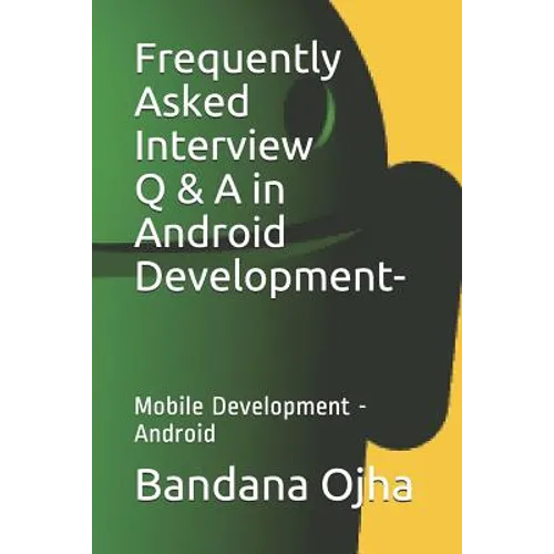 Frequently Asked Interview Q & A in Android Development: Mobile Development -Android - Paperback