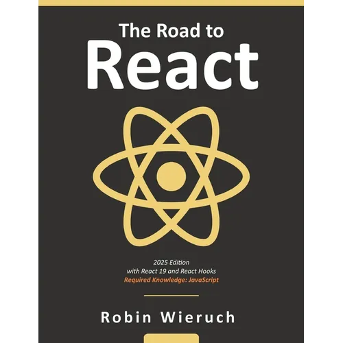 The Road to React: Your journey to master plain yet pragmatic React.js - Paperback