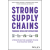 Strong Supply Chains Through Resilient Operations: Five Principles for Leaders to Win in a Volatile World - Hardcover