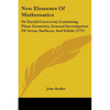 New Elements Of Mathematics: Or Euclid Corrected, Containing Plane Geometry, General Investigation Of Areas, Surfaces, And Solids (1773) - Paperback