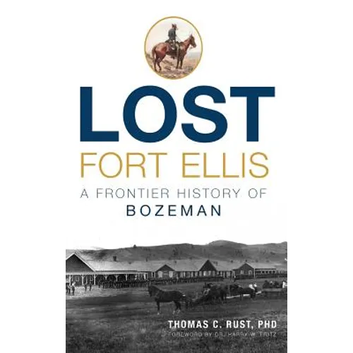 Lost Fort Ellis: A Frontier History of Bozeman - Hardcover