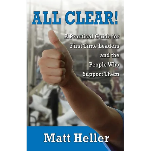 All Clear: A Practical Guide for First Time Leaders and the People who Support Them - Paperback