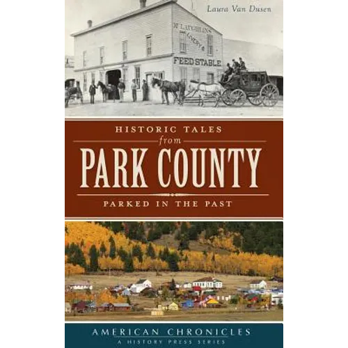 Historic Tales from Park County: Parked in the Past - Hardcover