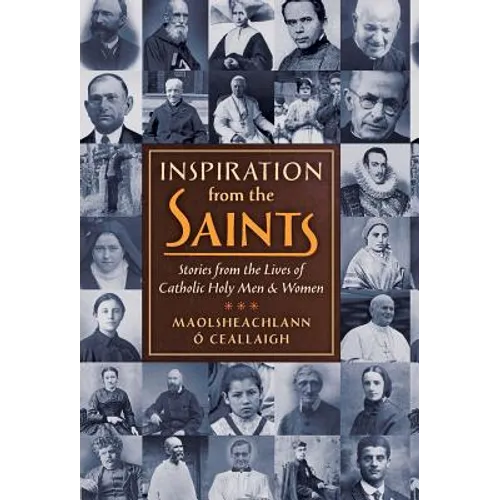 Inspiration from the Saints: Stories from the Lives of Catholic Holy Men and Women - Hardcover
