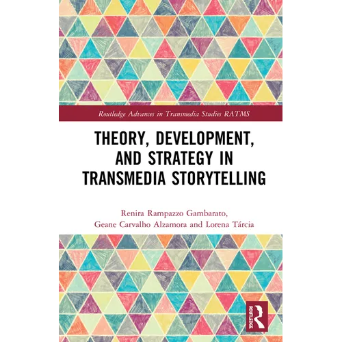 Theory, Development, and Strategy in Transmedia Storytelling - Paperback