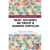 Theory, Development, and Strategy in Transmedia Storytelling - Paperback