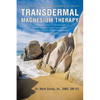 Transdermal Magnesium Therapy: A New Modality for the Maintenance of Health - Paperback
