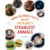 Mind-Blowing Facts about the Planet's Strangest Animals - Paperback