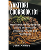 Yakitori Cookbook 101 - Paperback