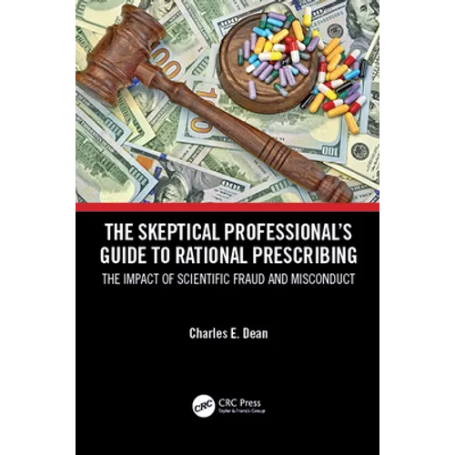 The Skeptical Professional's Guide to Rational Prescribing: The Impact of Scientific Fraud and Misconduct - Paperback
