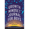 Growth Mindset Journal for Boys: A Space to Embrace Challenges, Set Goals, and Dream Big - Paperback