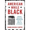 American While Black: African Americans, Immigration, and the Limits of Citizenship - Paperback