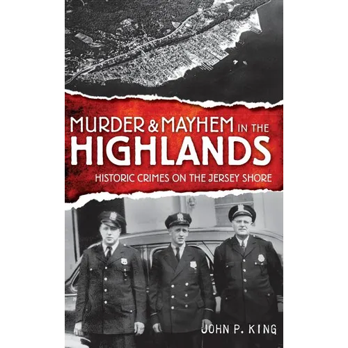 Murder & Mayhem in the Highlands: Historic Crimes on the Jersey Shore - Hardcover