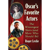 Oscar's Favorite Actors: The Winningest Stars (and More Who Should Be) - Paperback