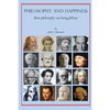 Philosophy and Happiness: How Philosophy Can Bring Felicity - Paperback