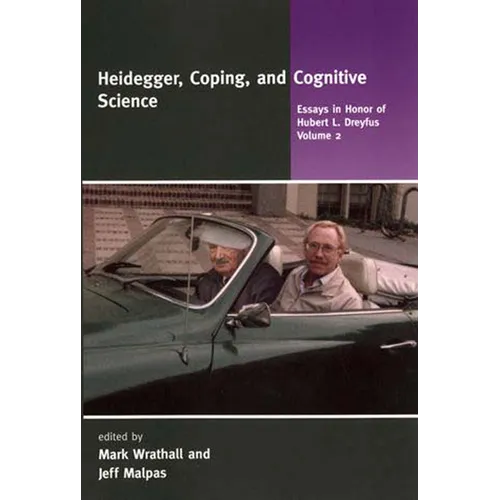 Heidegger, Coping, and Cognitive Science, Volume 2: Essays in Honor of Hubert L. Dreyfus - Paperback