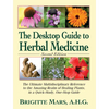 The Desktop Guide to Herbal Medicine: The Ultimate Multidisciplinary Reference to the Amazing Realm of Healing Plants in a Quick-Study, One-Stop Guide - Hardcover