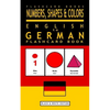 Numbers, Shapes and Colors - English to German Flash Card Book: Black and White Edition - German for Kids - Paperback