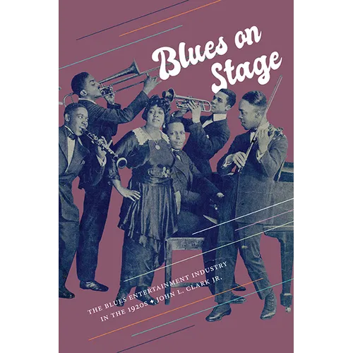 Blues on Stage: The Blues Entertainment Industry in the 1920s - Paperback