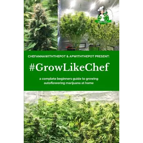 #Growlikechef: a complete beginners guide to growing autoflowering marijuana at home - Paperback