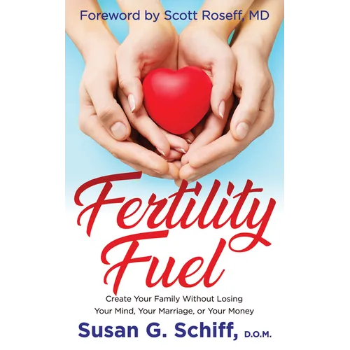 Fertility Fuel: Create Your Family Without Losing Your Mind, Your Marriage, or Your Money - Paperback