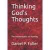 Thinking God's Thoughts: The Hermeneutics of Humility - Paperback