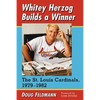 Whitey Herzog Builds a Winner: The St. Louis Cardinals, 1979-1982 - Paperback