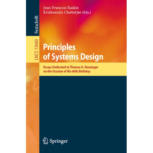Principles of Systems Design: Essays Dedicated to Thomas A. Henzinger on the Occasion of His 60th Birthday - Paperback