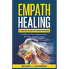 Empath Healing: A Survival Guide for Sensitive People (130 Self-care Tips to Relieve Anxiety, Recharge, and Thrive in Life) - Paperback