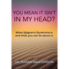 You Mean it Isn't in my Head?: What Sjogren's Syndrome is and What you can do About it - Paperback