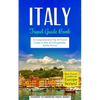 Italy: Travel Guide Book: A Comprehensive Top Ten Travel Guide to Italy & Unforgettable Italian Travel - Paperback
