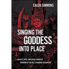 Singing the Goddess into Place: Locality, Myth, and Social Change in Chamundi of the Hill, a Kannada Folk Ballad - Paperback