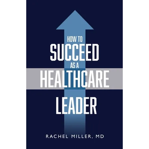 How to Succeed as a Healthcare Leader - Paperback