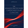 The Advanced Practice Nurse Cardiovascular Clinician - Paperback