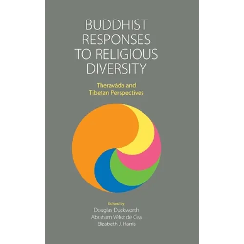 Buddhist Responses to Religious Diversity: Theravada and Tibetan Perspectives - Hardcover