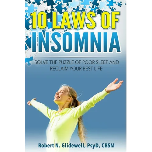 10 Laws of Insomnia: Solve the Puzzle of Poor Sleep and Reclaim Your Best Life - Paperback