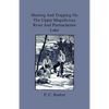 Hunting And Trapping On The Upper Magalloway River And Parmachenee Lake - First Winter In The Wilderness - Hardcover