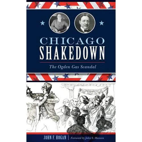 Chicago Shakedown: The Ogden Gas Scandal - Hardcover