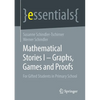 Mathematical Stories I - Graphs, Games and Proofs: For Gifted Students in Primary School - Paperback