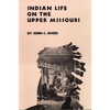 Indian Life on the Upper Missouri: Volume 89 - Paperback