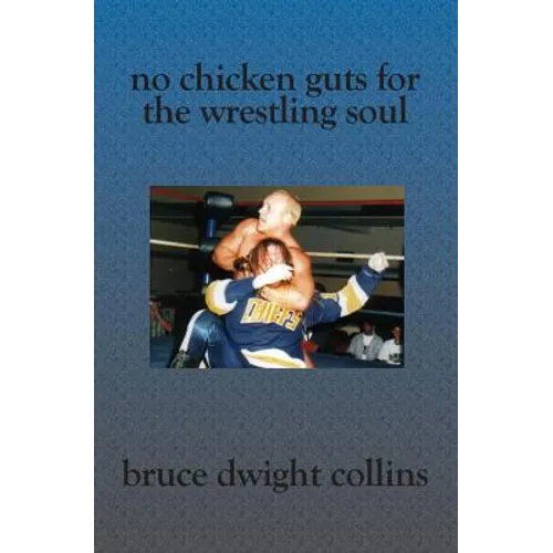 No Chicken Guts for the Wrestling Soul: How to be a pro wrestling promoter like me - Paperback