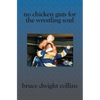 No Chicken Guts for the Wrestling Soul: How to be a pro wrestling promoter like me - Paperback