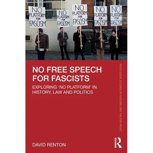 No Free Speech for Fascists: Exploring 'No Platform' in History, Law and Politics - Paperback