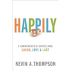Happily: 8 Commitments of Couples Who Laugh, Love & Last - Paperback