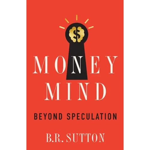 Money Mind: Beyond Speculation - Paperback
