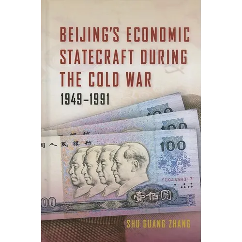 Beijing's Economic Statecraft During the Cold War, 1949-1991 - Hardcover