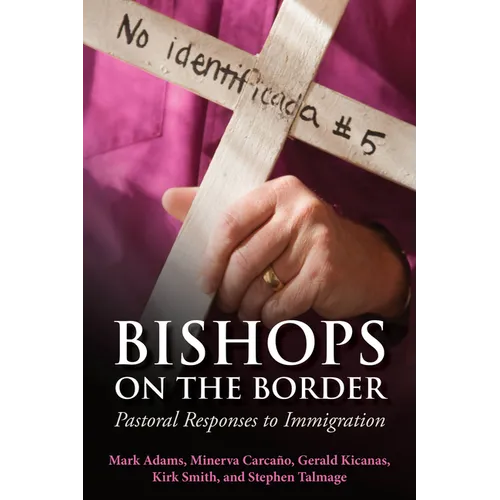 Bishops on the Border: Pastoral Responses to Immigration - Paperback