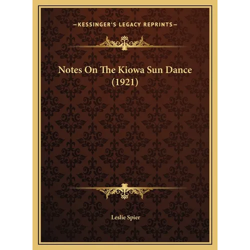 Notes On The Kiowa Sun Dance (1921) - Hardcover