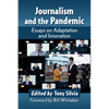 Journalism and the Pandemic: Essays on Adaptation and Innovation - Paperback